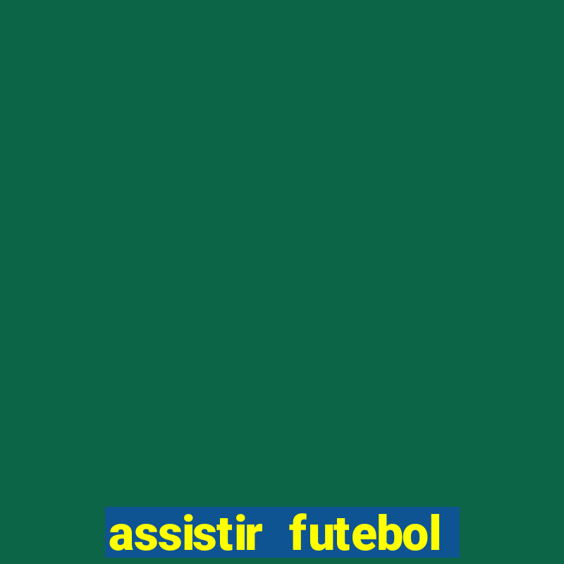 assistir futebol sem travar